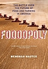 Foodopoly : the battle over the future of food... by  Wenonah Hauter 