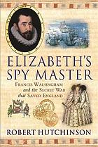 Francis Walsingham and the secret war that saved England