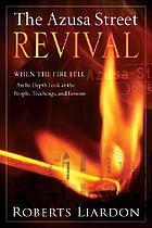 The Azusa Street revival : when the fire fell