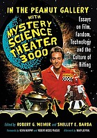 In the peanut gallery with Mystery Science Theater 3000 : essays on film, fandom, technology, and the culture of riffing