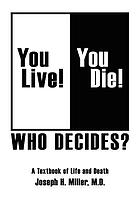 You live! You die! Who decides? : a textbook of life and death