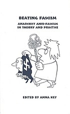 Beating fascism : anarchist anti-fascism in theory and practice