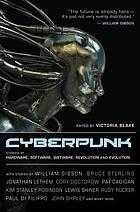 Cyberpunk : stories of hardware, software, wetware, evolution and revolution