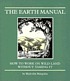 The earth manual : how to work on wild land without... by Malcolm Margolin