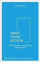 Smartphone-Ästhetik zur Philosophie und Gestaltung mobiler Medien