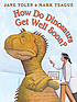 How do dinosaurs get well soon? by  Jane Yolen 