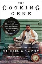 The cooking gene : a journey through African American culinary history in the Old South