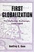 First Globalization : the Eurasian Exchange, 1500-1800. Autor: Geoffrey C Gunn