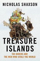 Treasure islands : tax havens - tax havens and the men who stole the world