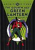 The golden age Green Lantern archives. by  Bill Finger 