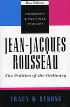 Jean-Jacques Rousseau : the politics of the ordinary