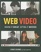 Web video : making it great, getting it noticed