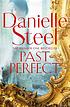 Past perfect. by Danielle Steel