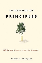 In defence of principles : NGOs and human rights in Canada