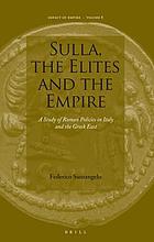 Sulla, the elites and the empire : a study of Roman policies in Italy and the Greek east