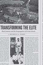 Transforming the elite : black students and the desegregation of private schools