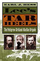 Lee's Tar Heels : the Pettigrew-Kirkland-MacRae Brigade