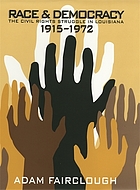Race & democracy : the civil rights struggle in Louisiana, 1915-1972