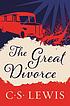 The great divorce Autor: C  S Lewis