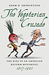 The vegetarian crusade : the rise of an American... by  Adam D Shprintzen 