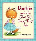 Ruthie and the (not so) teeny tiny lie