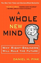 A whole new mind : moving from the information age to the conceptual age
