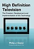 High definition television : the creation, development,... by  Philip J Cianci 