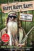 Happy, happy, happy : my life and legacy as the... by Phil Robertson