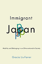 Immigrant Japan : mobility and belonging in an ethno-nationalist society
