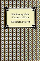 History of the conquest of Peru : with a preliminary view of the civilization of the Incas
