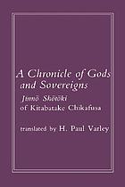 A chronicle of gods and sovereings : Jinnoo shootooki of Kitabatake Chikafusa