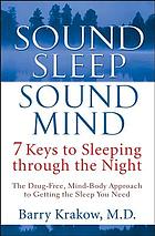 Sound Sleep, Sound Mind : 7 Keys to Sleeping Through the Night.