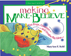 Making make-believe : fun props, costumes, and creative play ideas