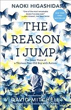 The reason I jump : the inner voice of a thirteen-year-old boy with autism