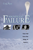 Magnificent failure : free fall from the edge of space
