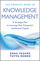 The complete guide to knowledge management: a strategic plan to leverage your company's.