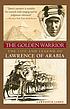 The golden warrior : the life and legend of Lawrence... by  Lawrence James 