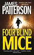 Four blind mice : a novel by  James Patterson 