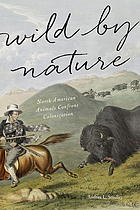 Wild by nature : North American animals confront colonization