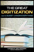 The great digitization : and the quest to know everything