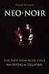 Neo-noir : the new film noir style from Psycho... by  Ronald Schwartz 