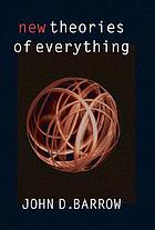 New theories of everything : the quest for ultimate explanation