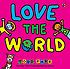 Love the World. by Todd/ Parr  Todd Parr (ILT)
