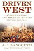 Driven West : Andrew Jackson and the Trail of... 著者： A  J Langguth
