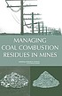 Managing coal combustion residues in mines by  National Research Council (U.S.). Committee on Mine Placement of Coal Combustion Wastes. 