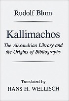 Kallimachos : the Alexandrian Library and the origins of bibliography