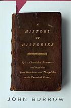 A history of histories : epics, chronicles, romances and inquiries from Herodotus and Thucydides to the twentieth century