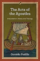 The Acts of the Apostles : interpretation, history and theology