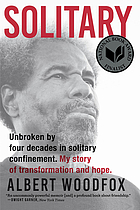 Solitary : unbroken by four decades in solitary confinement. My story of transformation and hope