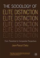The sociology of elite distinction : from theoretical to comparative perspectives